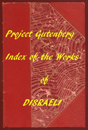 [Gutenberg 58739] • Index of the Project Gutenberg Works of Benjamin Disraeli